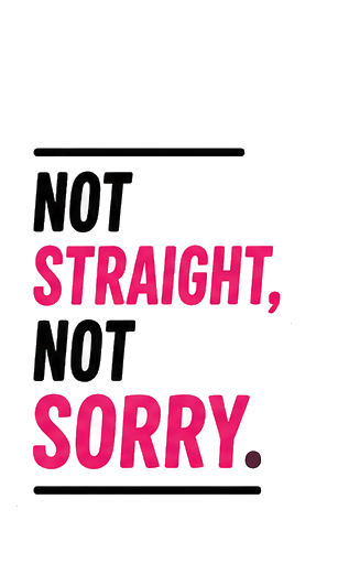 Not Straight, Not Sorry
