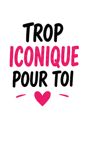 Trop Iconique Pour Toi